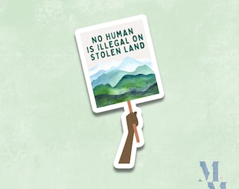No Human Is Illegal On Stolen Land Vinyl Sticker | Political Protest Sticker