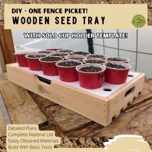 May include: DIY wooden seed tray with a template for solo cup holders. The tray is made from wood and has a white plastic insert with holes for the cups. The tray is sitting on a wooden surface. The text "DIY - ONE FENCE PICKET! WOODEN SEED TRAY WITH SOLO CUP HOLDER TEMPLATE!" is visible in the image.