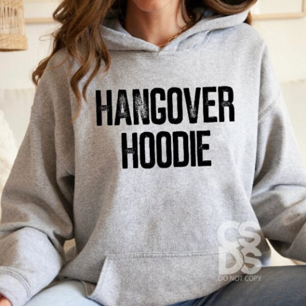 Hangover Hoodie, Drinking, Cozy Sweatshirt, Fun