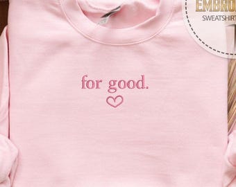 Embroidery For Good Sweatshirt, Wicked Hoodie, Changed For Good Sweatshirt, Girls Inspired Sweatshirt, Valentines Day Embroidered Sweatshirt