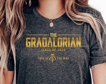 Gradalorian Shirt, Graduation Tee, Star Wars Graduate Tee, This Is The Way Tee, Class Of 2024 Tee, Mandalorian Shirt, Disney Graduate Tee