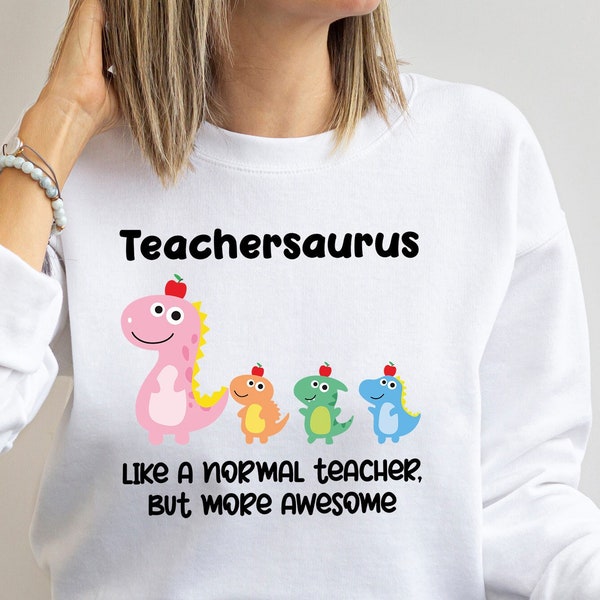 Teachersaurus Sweatshirt, Dinosaur T-Shirt, Dinosaur Teacher Tee, Dinosaur Hatchlings Tee, Awesome Teacher Tee, Dinosaur Pupils Shirt