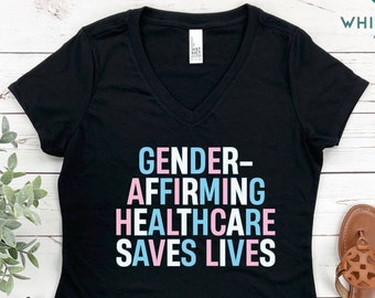 Gender Affirming Shirt, Healthcare T-shirt, Saves Lives Shirt, Equality Shirt, Proud T-shirt, Trans Shirt, Gift For Pride, Human Right's Tee