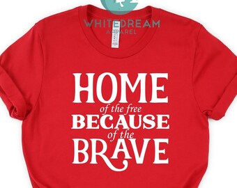 Home Of The Free Because Of The Brave Shirt, Freedom shirt, Liberty Shirt, Brave Hero Shirt, Gift For Independence Day, Memorial Day Shirt