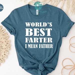 World&#39;s Best Farter I mean Father Shirt, Funny Father T-shirt, Father&#39;s Day Shirt, Best Dad Ever Shirt, New Dad T-shirt, Father&#39;s Day Gifts