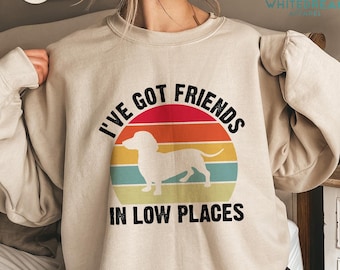 I've Got Friends In Low Places Sweatshirt, Retro Shirt, Vintage T-shirt, Funny Dachshund Shirt, Colorful Dachshund Shirt, Friends Sweatshirt