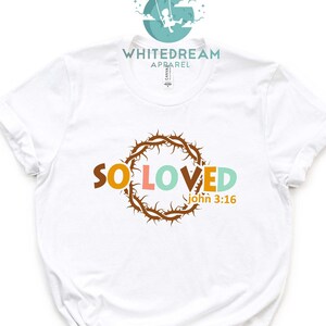So Loved T-shirt, John 3:18 Shirt, Christian Shirt, Easter Shirt, Faith Shirt, Religious Shirt, Jesus Shirt, Love T-shirt, Bible Verse Shirt