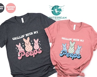 Chillin With My Peep Shirt, Easter Peeps T-shirt, Cute Bunny Shirt, Easter Bunny Shirt,  Funny Easter Bunny Shirt, Gift For Easter Day Shirt