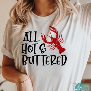 All Hot & Buttered T-shirt, Crawfish Boil Shirt, Mardi Gras Shirts, Fat Tuesday Shirt, Crawfish Shirt, Gifts For Women, Hot Summer T-Shirt