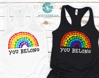 You Belong T-shirt, Rainbow Apparel, Gay Pride Shirt, Pride Flag Shirts, LGBTQ Sweatshirt, Love Is Love Tee,  Gift For Lesbian, Gay Shirts