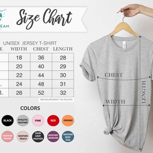 May include: Size chart for a unisex jersey t-shirt with measurements in inches for width, chest, and length. Sizes include S, M, L, XL, and 2XL. The chart also shows color options for the t-shirt, including white, black, athletic heather, pink, red, and orange.