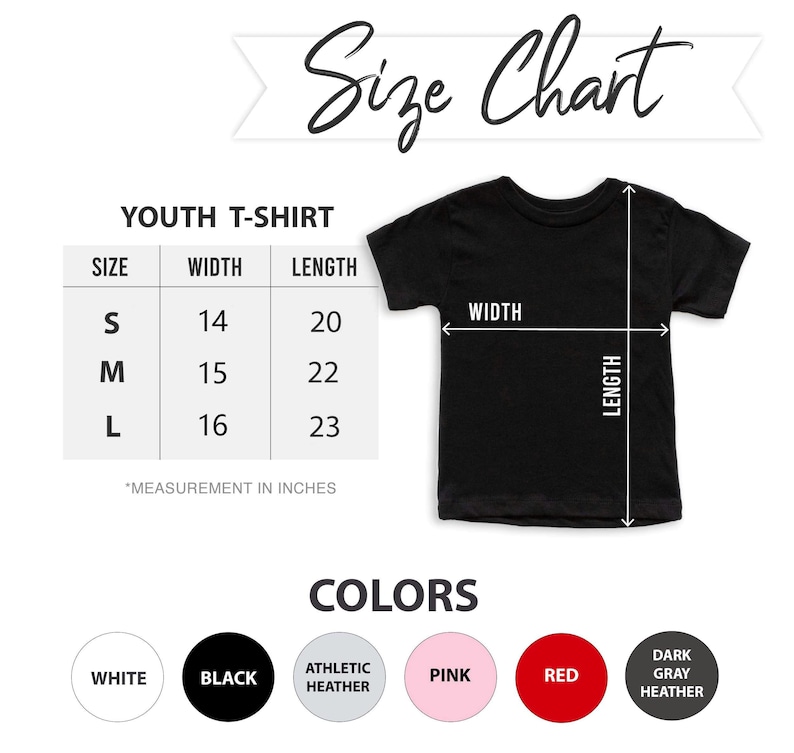 May include: Youth t-shirt size chart with measurements in inches for sizes S, M, and L.  The chart shows width and length measurements.  The colours available are white, black, athletic heather, pink, red, and dark grey heather.