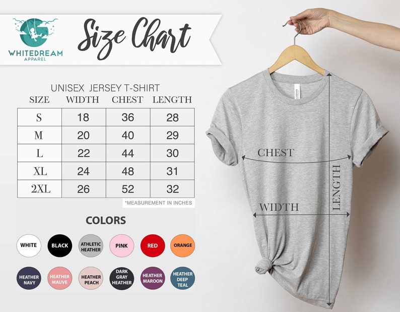 May include: Size chart for a unisex jersey t-shirt with measurements in inches for width, chest, and length. Sizes include S, M, L, XL, and 2XL. The chart shows a gray t-shirt with measurements labeled for width, chest, and length.
