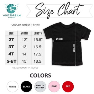 May include: Size chart for toddler jersey t-shirts. The chart shows sizes 2T, 3T, 4T, and 5-6T with corresponding width and length measurements in inches. The chart also shows color options: white, black, athletic heather, pink, and red.