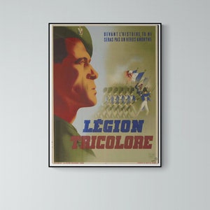 May include: A vintage French propaganda poster for the Legion Tricolore. The poster features a soldier in profile with the text "DEVANT L'HISTOIRE, TU NE SERAS PAS UN HEROS ANONYME" and "LEGION TRICOLORE".