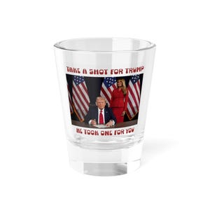 Trump Shot Glass | Take a Shot for Trump He Took One for You | Patriotic Trump and Melania Shot Glass with Ear Bandage | 2024 Collectible