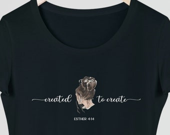 Esther Bible Verse Shirt. Organic Shirt Scoop Neck Tee. Created to Create is the perfect messy bun woman faith based shirt.