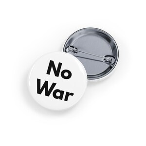No War (pin, 4 sizes) Anti-War Protest Button, Peace & Justice Badge, Political Statement for Peace Activists - Simple White