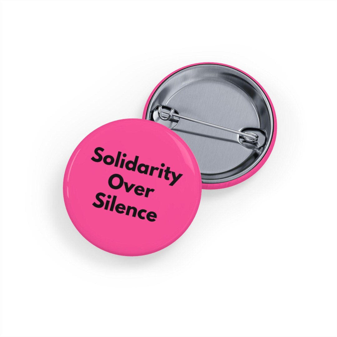 Solidarity Over Silence (pin/button, 4 Sizes) Activist Button for ...