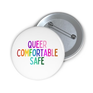 Queer, Comfortable, Safe (pin/button) rainbow lgbt lgbtqia, safes space allyship, gay pride,