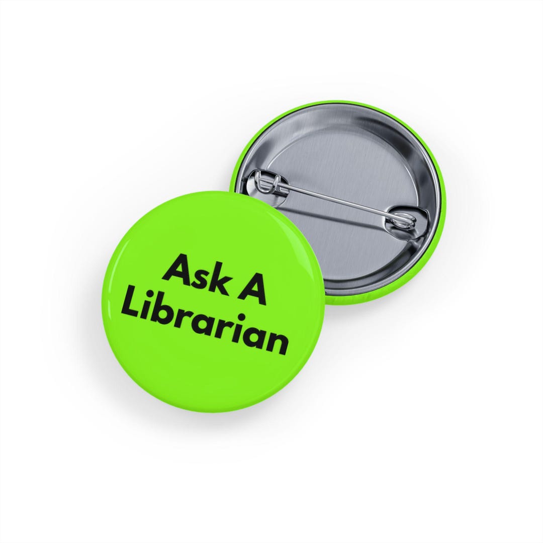 Library Pin Designs Ask A Librarian (pin/button) Library Lover Badge, Bookworm Gift - Lime ...