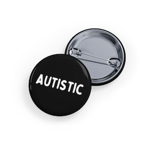 Autistic (Pin/ Round Button, 4 sizes) Black + Simple white font - ASD Autism Awareness Badge, Minimalist Neurodivergent Pride