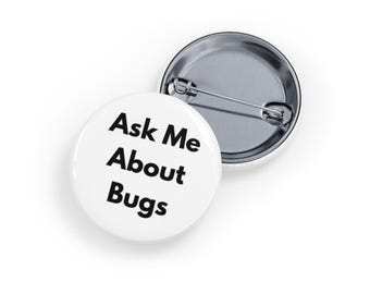 Ask Me About Bugs (Pin/Button) Entomology, Nature & Insect Enthusiast Buttont - White