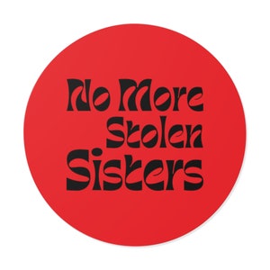 No More Stolen Sisters (Round Vinyl Sticker) Red, Indigenous Women Justice, MMIW Awareness & Advocacy, Native Solidarity