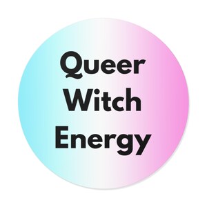 Queer Witch Energy - Bold Minimalist Round Vinyl Sticker, LGBTQ+ Witchy Decal, Spooky Pride Laptop Sticker, Cottagecore Gift - Transgender