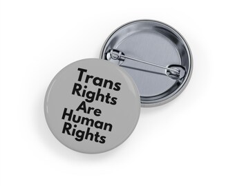 Trans Rights Are Human Rights (Trans Pride Pin/Button, 4 Sizes) - LGBTQIA+ Equality Badge, Trans Visibility & Ally Support Pin - Grey