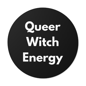Queer Witch Energy - Bold Minimalist Round Vinyl Sticker, LGBTQ+ Witchy Decal, Spooky Pride Laptop Sticker, Cottagecore Gift - Black