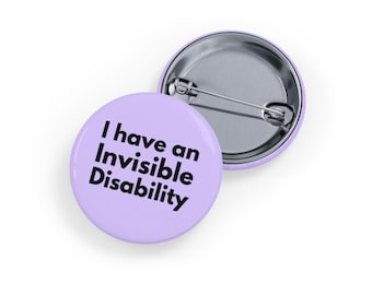 I Have an Invisible Disability (Pin/Button, 4 sizes) - Awareness Badge, Chronic Illness Support, Invisible Disability Alert - Soft Purple