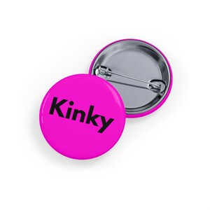 Kinky (Pin/Button) Fun Pride Pin, Edgy and Playful Statement Accessory - Bold Pink