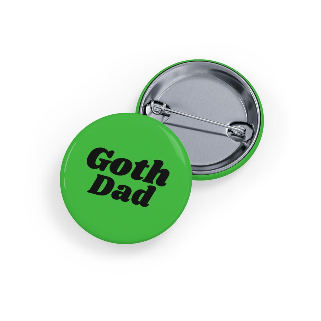Goth Dad (pin/button, 4 Sizes) Dark Dad Badge, Gothic Father Aesthetic ...
