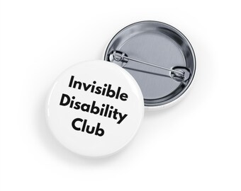 Invisible Disability Club Pin/Button (4 Sizes) - Invisible Disabilities Badge, Spoonie Pride, Chronic Illness & Disability Awareness - White