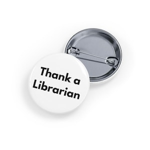 Thank a Librarian (Pin/Button, 4 Sizes) - Library Worker Appreciation Badge, Reading & Knowledge Advocate - White