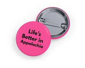 Life's Better in Appalachia (Pin/Button, 4 sizes) Appalachian Pride, Mountain Souvenir, Outdoor Adventure Gift - Pink