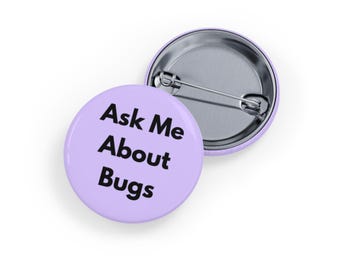 Ask Me About Bugs (Pin/Button) Entomology, Nature & Insect Enthusiast Button, Bug Lover - Soft Purple