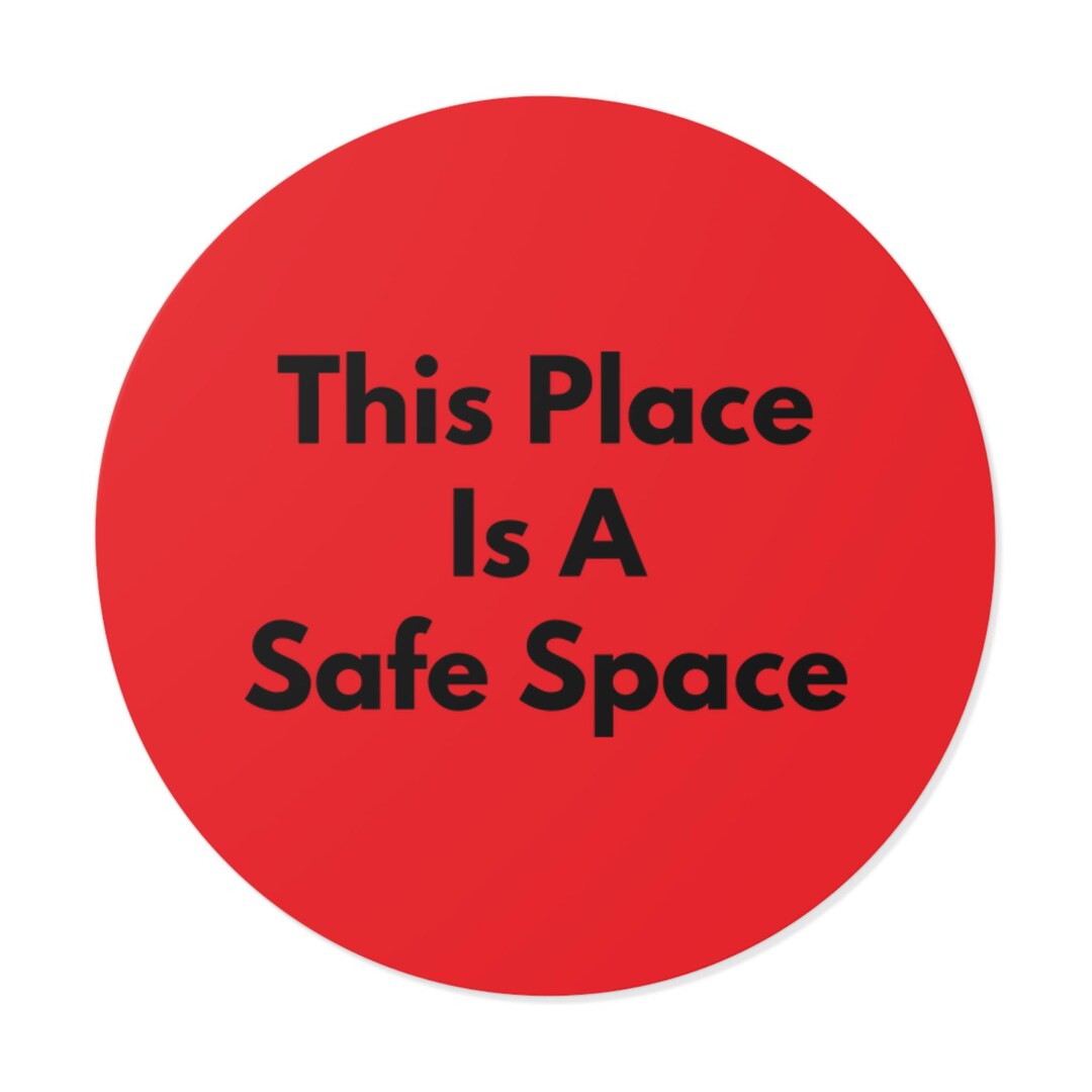 This Place is A Safe Space - Round Sticker, 5 Sizes - Indoor/outdoor ...