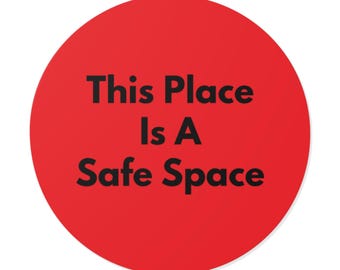 This Place Is A Safe Space - Round Sticker, 5 sizes - Indoor/Outdoor Waterproof Sticker - Red