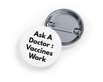 Ask A Doctor: Vaccines Work (Pin) Pro-Vaccine, Science Advocacy, Public Health - White
