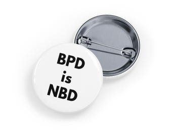 BPD is NBD Pin (Pin) Mental Health Awareness Button, Borderline Personality & Bipolar Disorder Destigmatize Gift - White