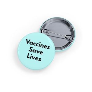 Vaccines Save Lives (pin, 4 sizes) Pro-Science Public Health Button, Nurse & Doctor Gift, Vax Positive Badge - Mint Blue