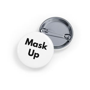 Mask Up (pin, 4 sizes) Public Health Awareness Pin, Immunocompromised Solidarity, COVID & Community Safety Button - White