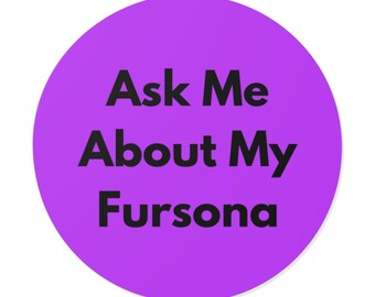 Ask Me About My Fursona - Bold Minimalist Round Vinyl Sticker, Furry Pride Decal, Laptop or Water Bottle Sticker, Furry Gift - Purple
