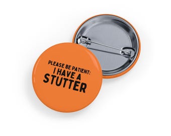 Please Be Patient, I Have a Stutter (Round Pin/Button/Badge) Stuttering Awareness, Invisible Disability Support - Orange