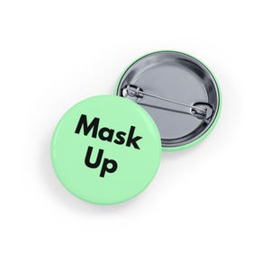 Mask Up (pin, 4 sizes) Public Health Awareness Pin, Immunocompromised Solidarity, COVID & Community Safety Button - Soft Green
