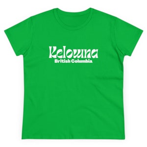 Kelowna, British Columbia (Women&#39;s Midweight Cotton Tee) white font