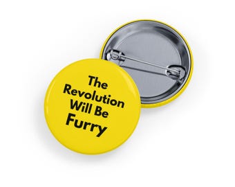 The Revolution wird Furry (Pin/Button) Fandom, Fursona Pride, Süßes & Boldes Statement Accessoire sein - Gelb