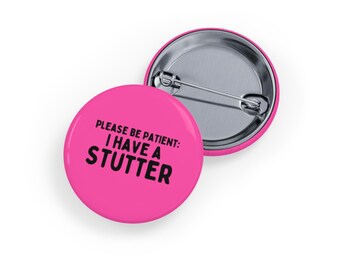 Please Be Patient, I Have a Stutter (Round Pin/Button/Badge) Stuttering Awareness, Invisible Disability Support - Pink